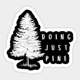 Doing Just Pine Funny Pun Sticker